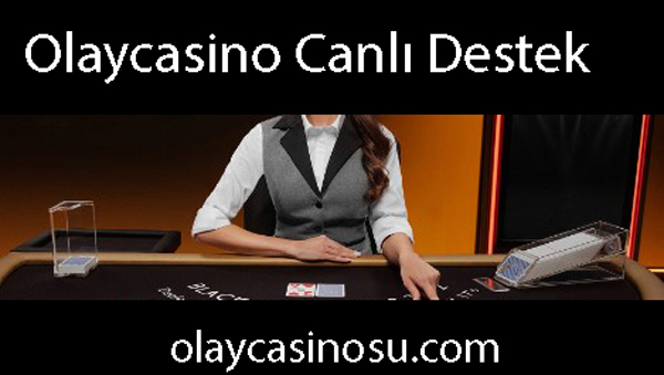 Olaycasino canlı destek hizmetiyle ön alandadır.