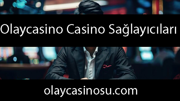 Olaycasino casino sağlayıcıları güven veren yapıdadır.